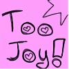 Too Joy! ™️